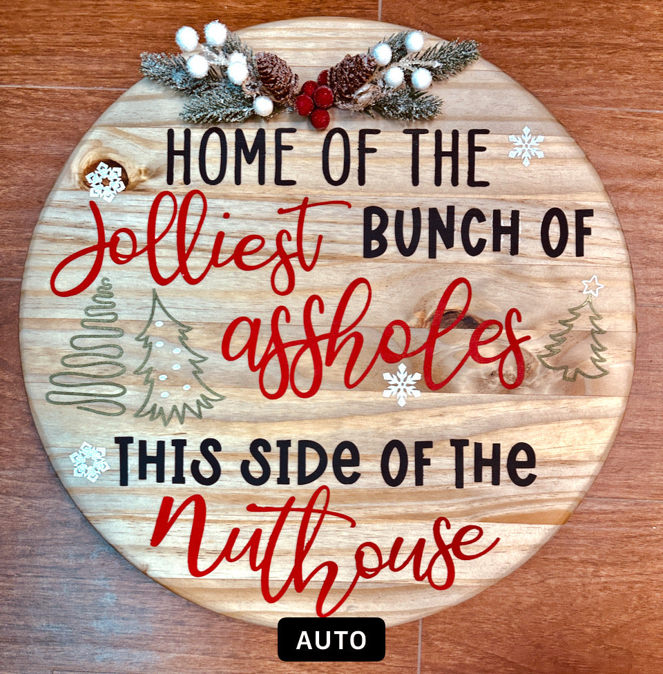 012-Home of the Jolliest bunch of a**holes this side of the nuthouse