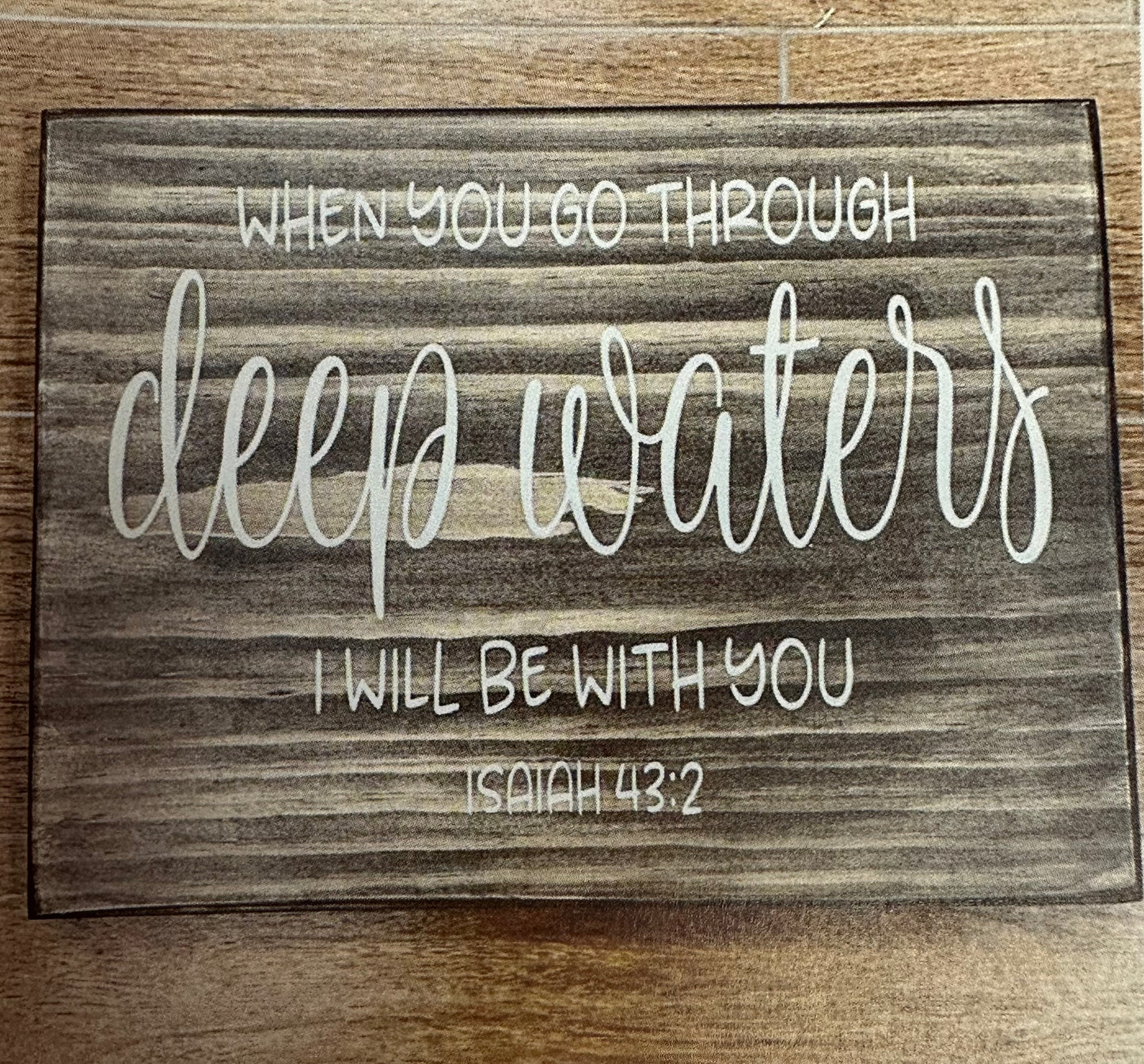 322-When you go through deep waters, I will be with you-Isaiah 43:2