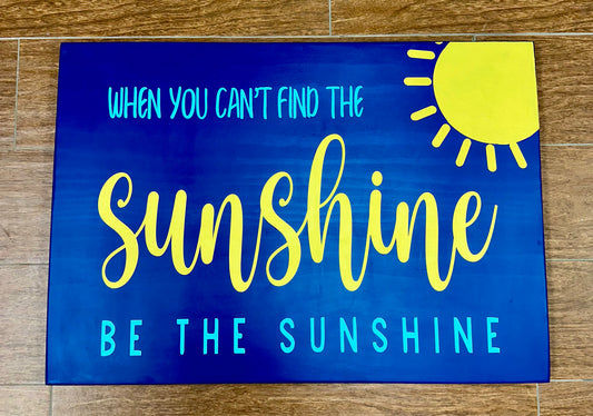 79-When you can't find the sunshine, be the sunshine